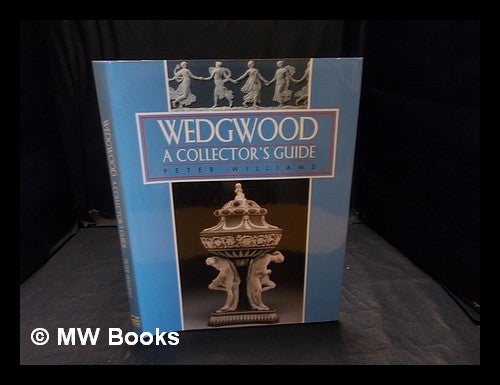 Item #357860 Wedgwood : a collector's guide. Peter Williams.