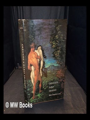 Item #357864 Cézanne's early imagery / Mary Tompkins Lewis. Mary Tompkins. Cézanne Lewis,...