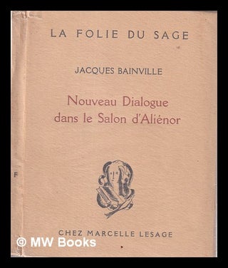 Item #357870 Nouveau dialogue dans le Salon d'Aliénor. Jacques Bainville
