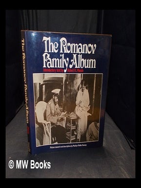 Item #357942 The Romanov family album / assembled by Anna Vyrubova ; introductory text, Robert K....