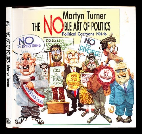 Item #357977 The noble art of politics: political cartoons, 1994-96. Martyn Turner.