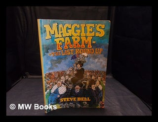 Item #357994 Maggie's farm : the last roundup / Steve Bell. Steve Bell, 1951-, author