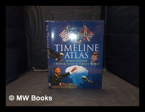 Item #358066 The timeline atlas: world history + maps & flags of today's world / co-authors: Liz Wyse and Caroline Lucas; maps by Malcolm Porter (assisted by Andrea Fairbrass) and András Bereznay. Liz. Lucas Wyse, Caroline.