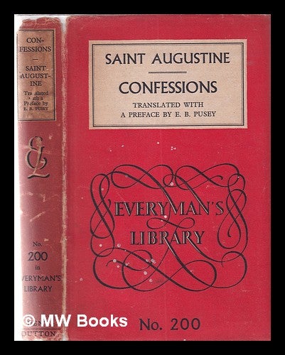 Item #358093 The confessions of St. Augustine / translated by E.B. Pusey. Saint Augustine of Hippo, E. B. Pusey, Edward Bouverie.