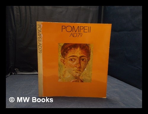 Item #358112 Pompeii AD 79: [An exhibition] sponsored by Imperial Tobacco Limited in association with the Daily telegraph in support of the arts [and held at the] Royal Academy of Arts Piccadilly London 20 November 1976-27 February 1977 / [Catalogue compiled and written by John Ward-Perkins and Amanda Claridge]. John. Claridge Ward-Perkins, Amanda.