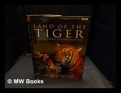 Item #358166 Land of the tiger : a natural history of the Indian subcontinent / Valmir Thapak. Valmik Thapar.