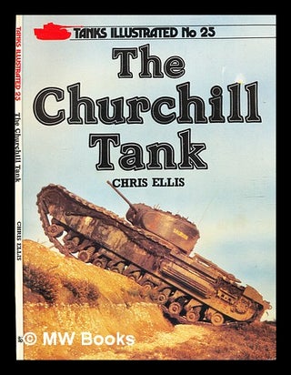 Item #358174 The Churchill tank / Chris Ellis. Chris Ellis, b. 1937