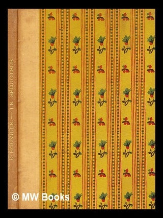Item #358191 Le Seducteur / Gerard D'Houville. Gerard. Marie Louise Antionette de Herédia...