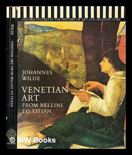 Item #358266 Venetian art : from Bellini to Titian / Johannes Wilde [; preface by Anthony Blunt]. Johannes Wilde.