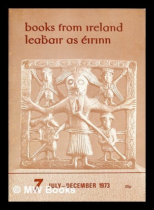 Item #358380 Books from Ireland: Leabhair as Éirinn: 7: July - December 1973 / Iúil-Mí na...
