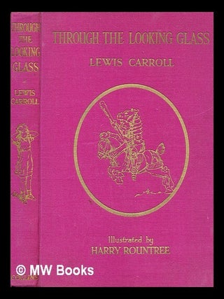 Item #358466 Through the looking glass / Lewis Carroll ; illustrated by Harry Rountree. Lewis...