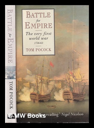 Item #358512 Battle for empire: the very first world war 1756-63 / Tom Pocock. Tom Pocock