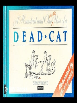 Item #358661 A hundred and one more uses of a dead cat / Simon Bond. Simon Bond, b. 1947