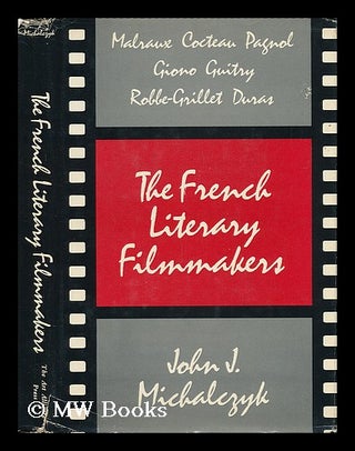 Item #35867 The French Literary Filmmakers / John J. Michalczyk. John J. Michalczyk, 1941