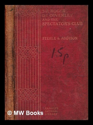 Item #358743 Sir Roger de Coverley and the spectator's club / by Richard Steele and Joseph...