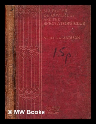 Item #358743 Sir Roger de Coverley and the spectator's club / by Richard Steele and Joseph...