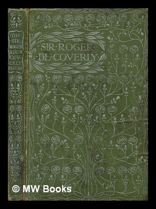 Item #358745 The Sir Roger de Coverly papers / by Joseph Addison and Sir Richard Steele ; edited...