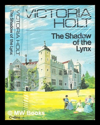 Item #358816 The shadow of the Lynx / [by] Victoria Holt. Victoria Holt