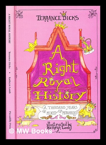 Item #358831 A right royal history : a thousand years of mixed-up monarchy / [by] Terrance Dicks; illustrated by Kathryn Lamb. Terrance Dicks.