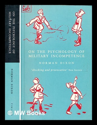 Item #358839 On the psychology of military incompetence / Norman Dixon ; with a foreword by...