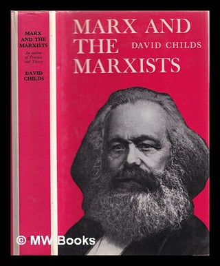 Item #358842 Marx and the Marxists : an outline of practice and theory. David Childs