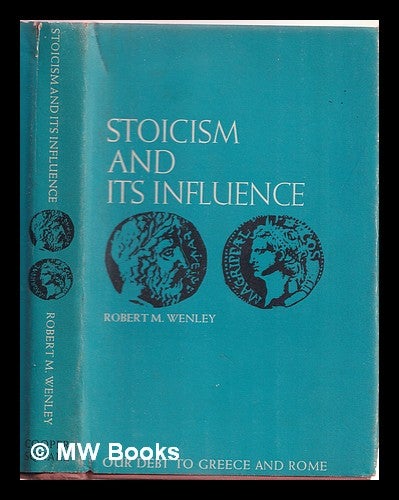 Item #358844 Stoicism and its influence. R. M. Wenley.