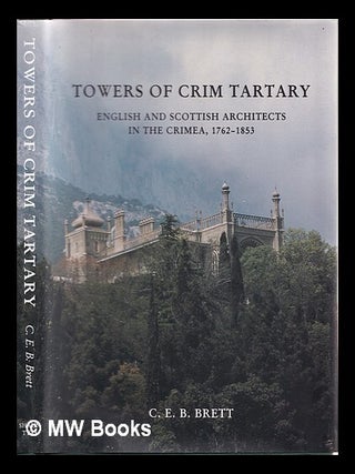 Item #358898 Towers of Crim Tartary : English and Scottish architects and craftsmen in the...