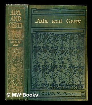 Item #358912 Ada and Gerty / Louisa M. Gray. Louisa May Gray Bruner