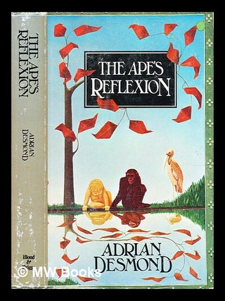 Item #358952 The ape's reflexion / (by) Adrian Desmond. Adrian J. Desmond, b. 1947