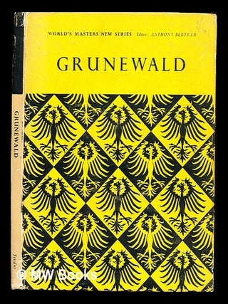Item #358953 Grunewald / by Anthony Bertram. Anthony Bertram, Matthias Grünewald, active...