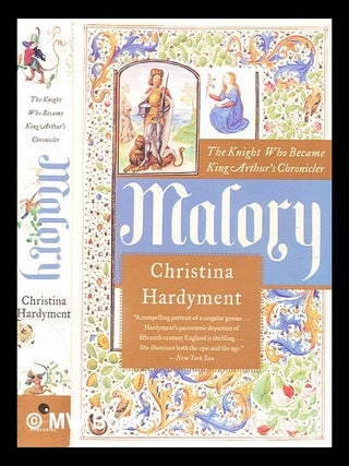 Item #359039 Malory : the knight who became King Arthur's chronicler / Christina Hardyment....