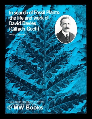 Item #359097 In search of fossil plants : the life and work of David Davies (Gilfach Goch) /...