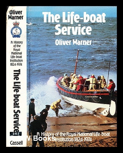 Item #359110 The life-boat service : a history of the Royal National Life-boat Institution, 1824-1974 / [by] Oliver Warner ; with a foreword by the Duke of Kent. Oliver Warner.