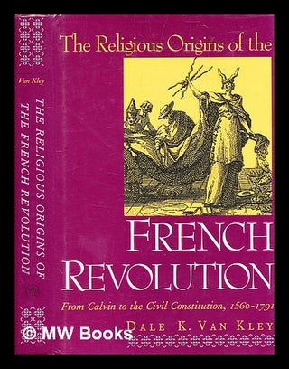 Item #359127 The religious origins of the French Revolution : from Calvin to the civil...