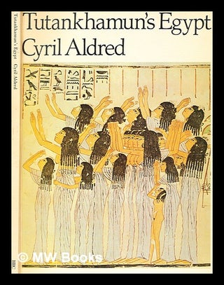 Item #359139 Tutankhamun's Egypt / [by] Cyril Aldred. Cyril Aldred, b. 1914