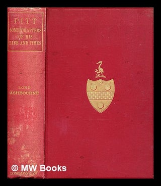 Item #359175 Pitt : some chapters of his life and times / by the Right Hon. Edward Gibson, lord...