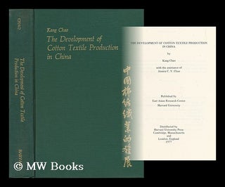 Item #35920 The Development of Cotton Textile Production in China / by Kang Chao ; with the...