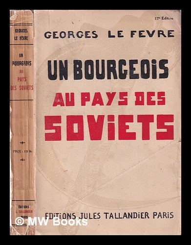 Item #359203 Un bourgeois au pays des Soviets / Georges Le Fèvre. Georges Le Fèvre.