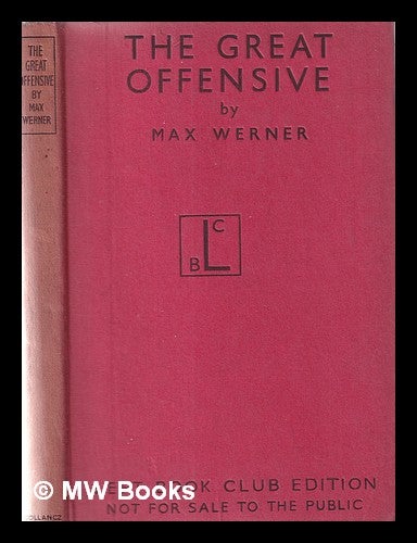 Item #359205 The great offensive: the strategy of coalition warfare / by Max Werner; translated by Heinz and Ruth Norden. Max. Norden Werner, Heinz, Ruth Norden.