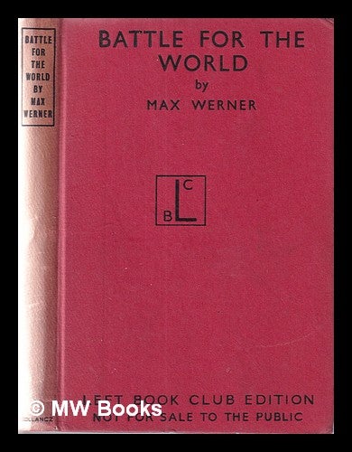 Item #359206 Battle for the world: the strategy and diplomacy of the second world war / by Max Werner ... Translated by Heinz and Ruth Norden. Max. Norden Werner, Heinz, Ruth Norden.