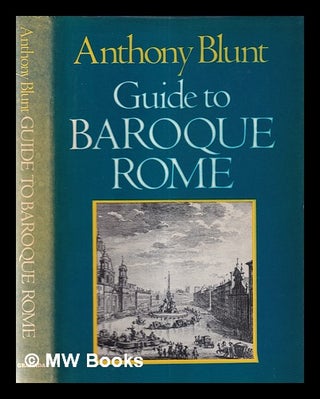 Item #359274 Guide to baroque Rome / Anthony Blunt. Anthony Blunt