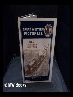 Item #359305 Great Western pictorial. no.2, Hubback collection / John Hodge. John Hodge, b. 1937