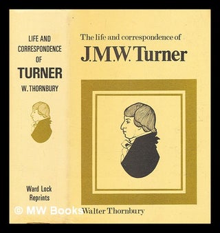 Item #359382 The life of J.M.W. Turner, R.A. : founded on letters and papers furnished by his...
