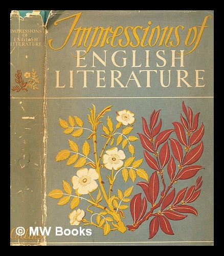 Item #359420 Impressions of English literature / Introduction by Kate O'Brien; edited by W. J. Turner. With 48 plates in colour and 125 illustrations in black and white. W. J. Turner, Walter James.
