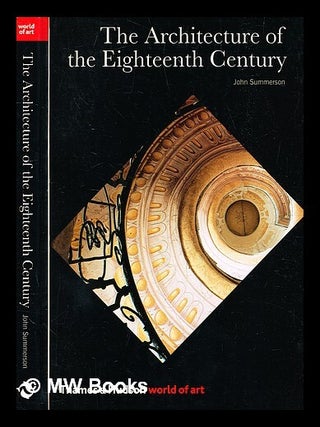Item #359450 The architecture of the eighteenth century / John Summerson ; with 174...