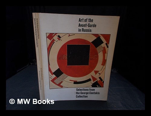 Item #359520 Art of the avant-garde in Russia : selections from the George Costakis Collection / by Margit Rowell and Angelica Zander Rudenstine. Margit. Solomon R. Guggenheim Foundation. Costakis Rowell, Angelica Zander. Solomon R. Guggenheim Museum, Georgi. Rudenstine.