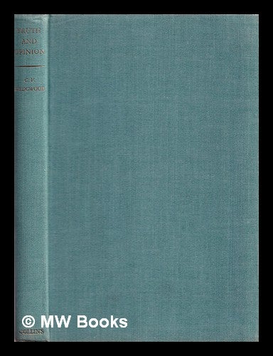 Item #359585 Truth and opinion : historical essays. C. V. Wedgwood.