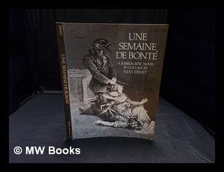 Item #359595 Une semaine de bonté : a surrealistic novel in collage / translated specially for...