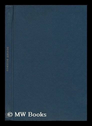 Item #35972 Soviet Science : a Symposium Presented on December 27, 1951.../ Arranged by Conway Zirkle, Howard A. Meyerhoff ; Edited by Ruth C. Christman . ..at the Philadelphia Meeting of the American Association for the Adventure of Science. Conway Zirkle, Howard A., Meyerhoff, Ruth C. Christman.
