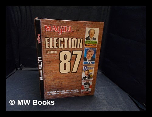 Item #359915 The Magill book of Irish politics : election, February 87 / edited by Brian Trench with Gerald Barry...[et al.]. Brian. Barry Trench, Vincent, Sean. Browne, Fintan . Wheelan, Gerald. O'Toole, 1958-.